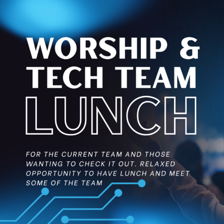 Worship and Tech Team Lunch
